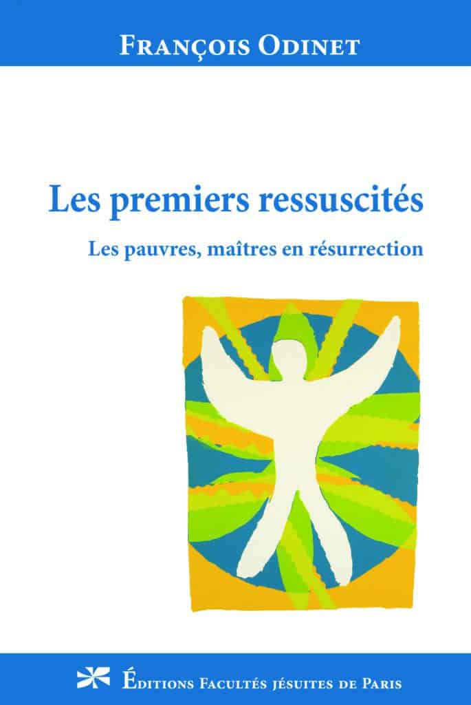 Les premiers ressuscités. Les pauvres, maîtres en résurrection